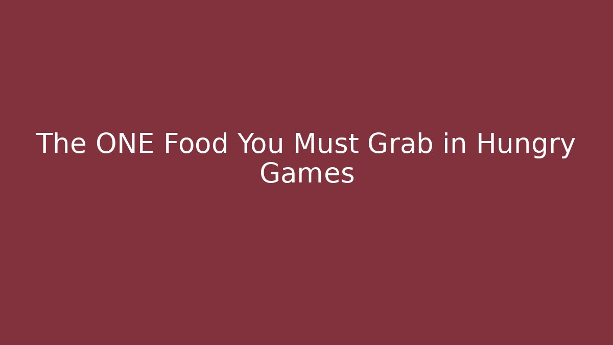 The ONE Food You Must Grab in Hungry Games