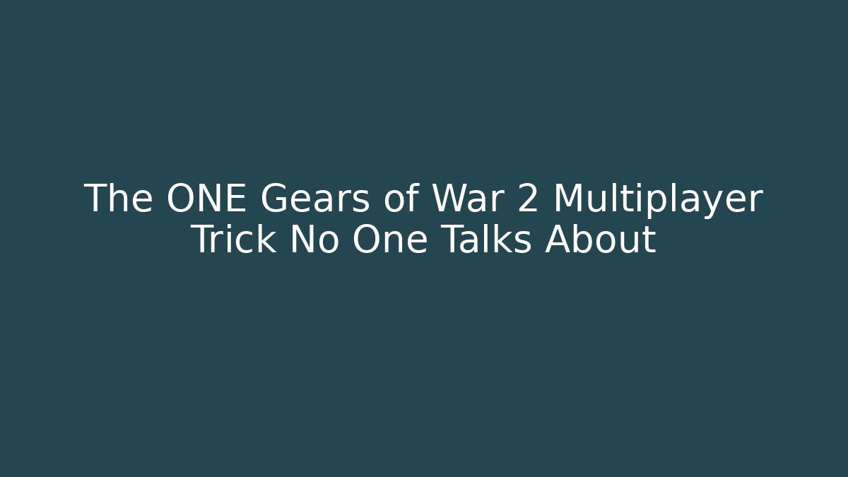 The ONE Gears of War 2 Multiplayer Trick No One Talks About