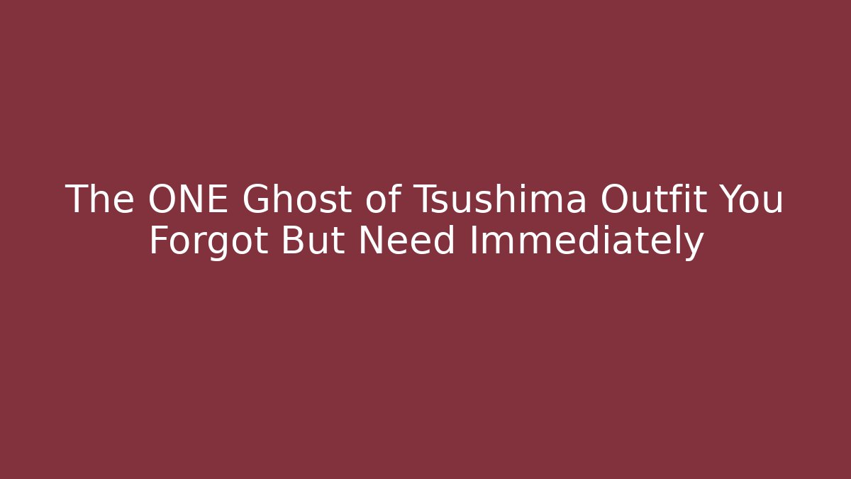 The ONE Ghost of Tsushima Outfit You Forgot But Need Immediately