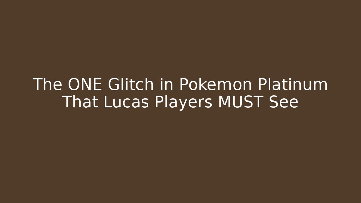 The ONE Glitch in Pokémon Platinum That Lucas Players MUST See