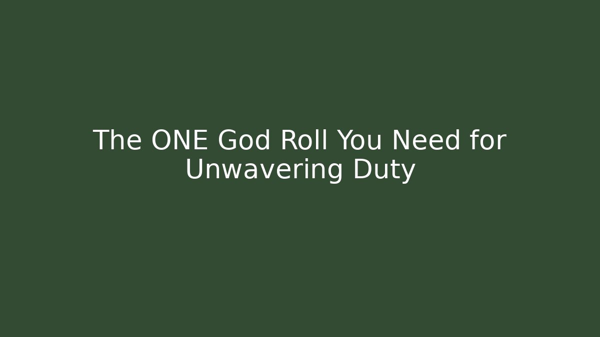 The ONE God Roll You Need for Unwavering Duty