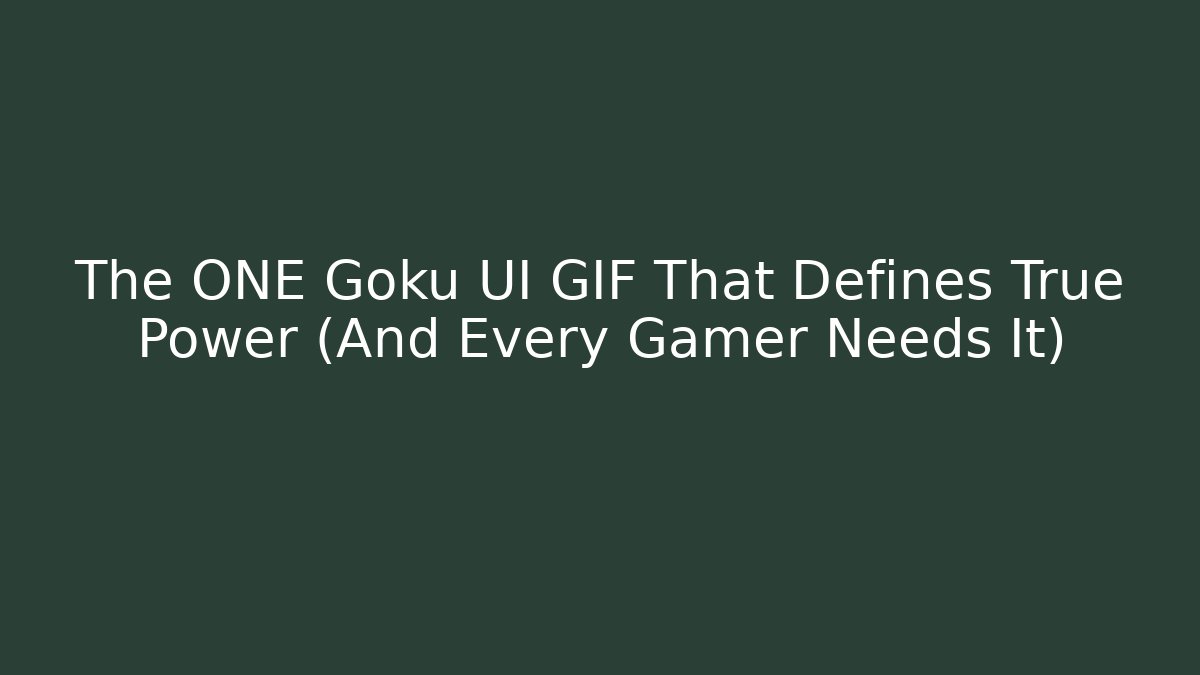 The ONE Goku UI GIF That Defines True Power (And Every Gamer Needs It)