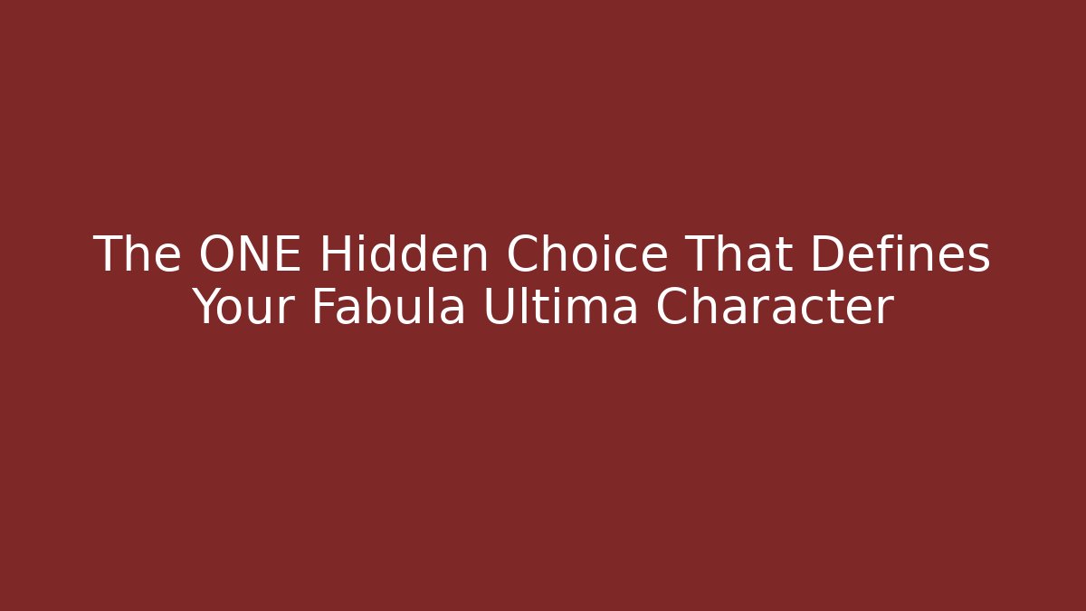 The ONE Hidden Choice That Defines Your Fabula Ultima Character