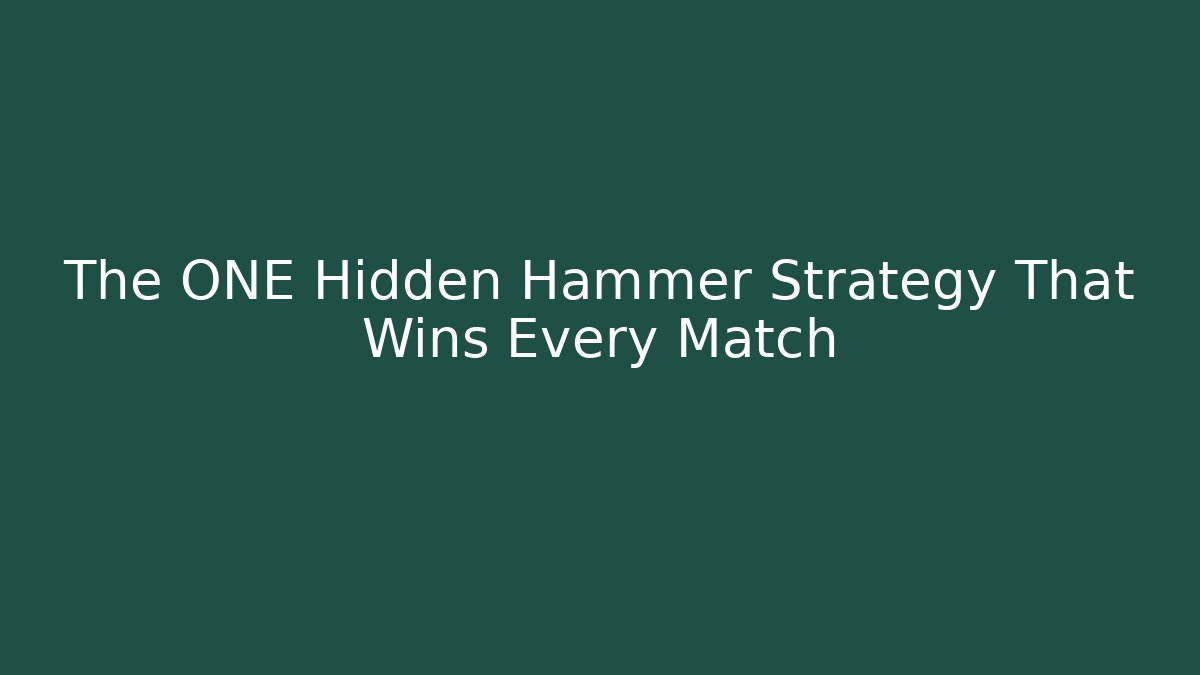 The ONE Hidden Hammer Strategy That Wins Every Match
