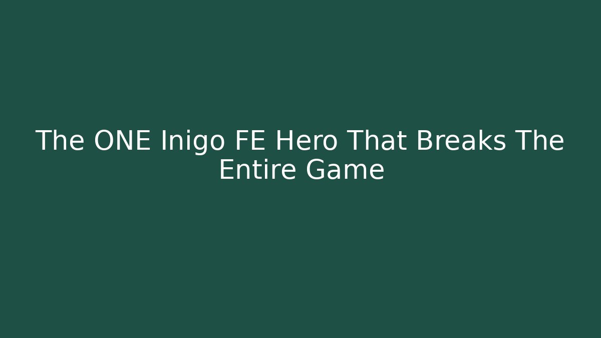 The ONE Inigo FE Hero That Breaks The Entire Game