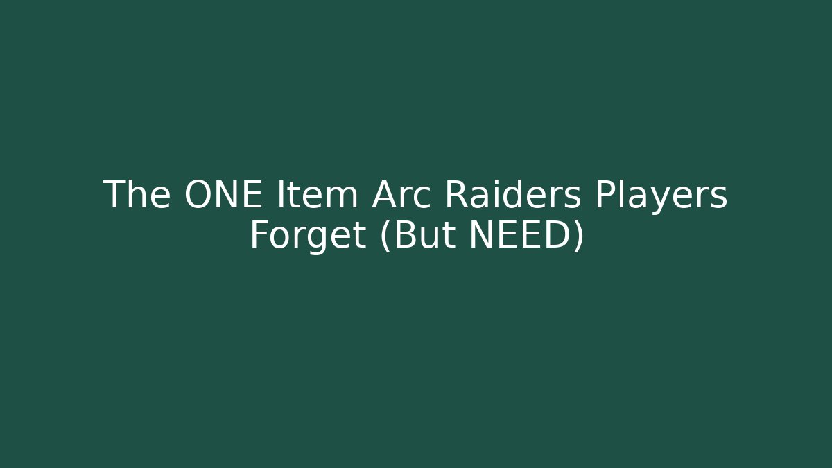 The ONE Item Arc Raiders Players Forget (But NEED)