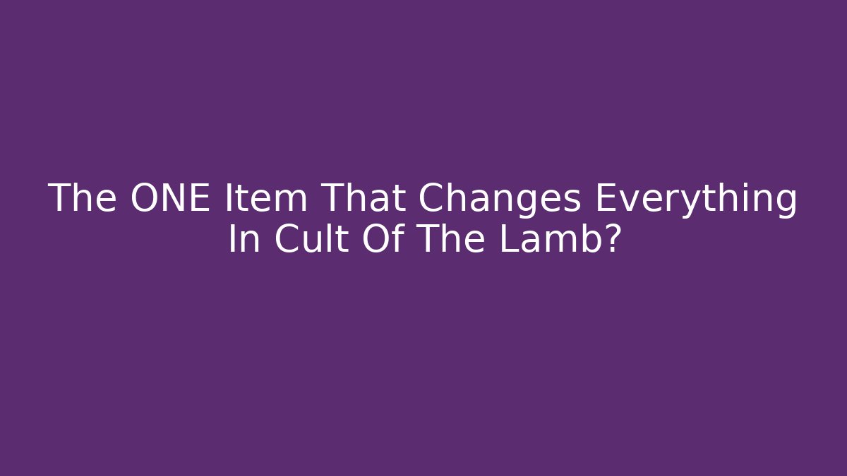 The ONE Item That Changes Everything In Cult Of The Lamb?