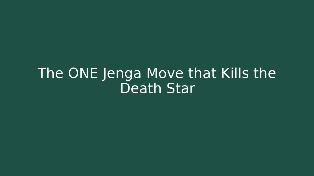 The ONE Jenga Move that Kills the Death Star