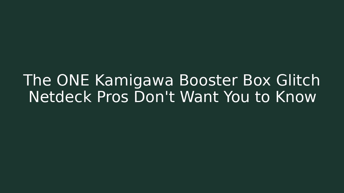 The ONE Kamigawa Booster Box Glitch Netdeck Pros Don't Want You to Know