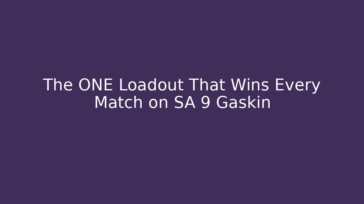 The ONE Loadout That Wins Every Match on SA 9 Gaskin
