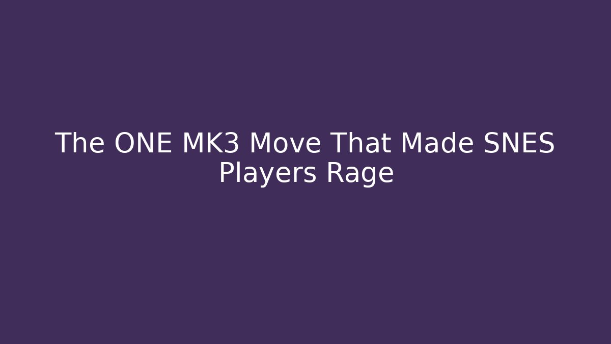 The ONE MK3 Move That Made SNES Players Rage - Create More Assets