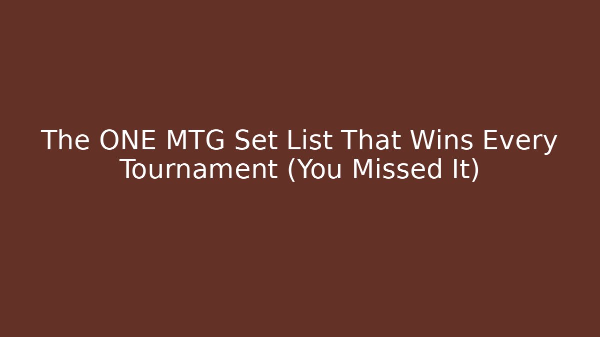 The ONE MTG Set List That Wins Every Tournament (You Missed It)