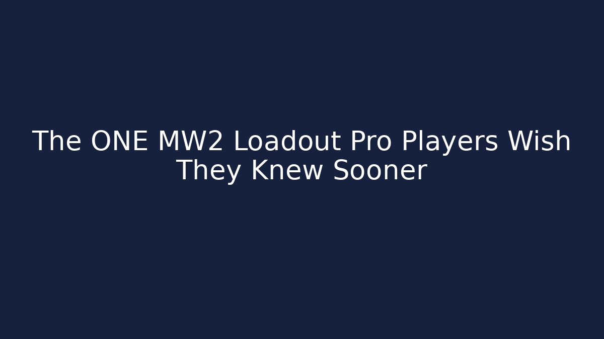 The ONE MW2 Loadout Pro Players Wish They Knew Sooner