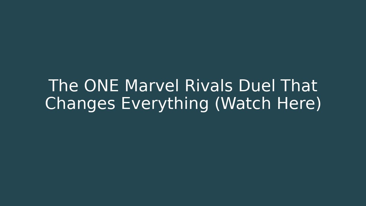 The ONE Marvel Rivals Duel That Changes Everything (Watch Here)