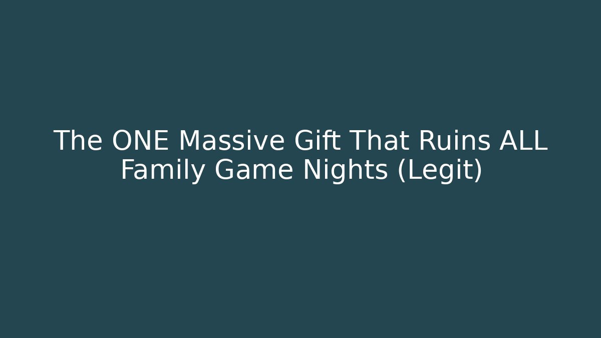 The ONE Massive Gift That Ruins ALL Family Game Nights (Legit)
