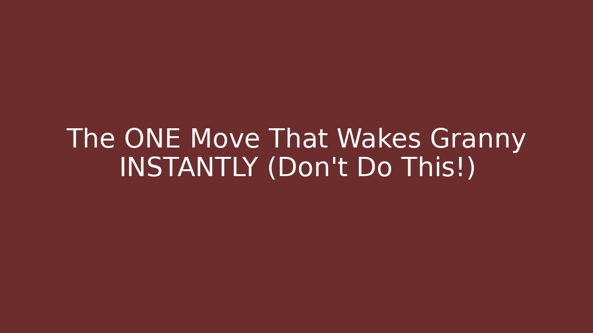 The ONE Move That Wakes Granny INSTANTLY (Don't Do This!) - Create More Assets
