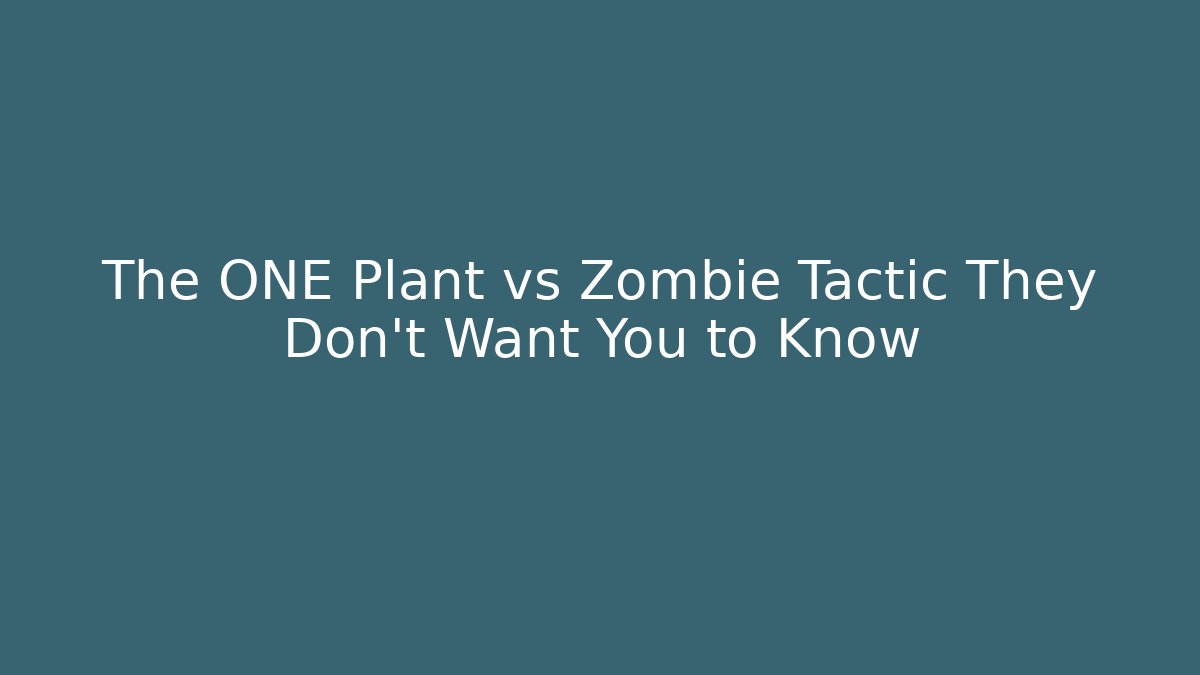 The ONE Plant vs Zombie Tactic They Don't Want You to Know