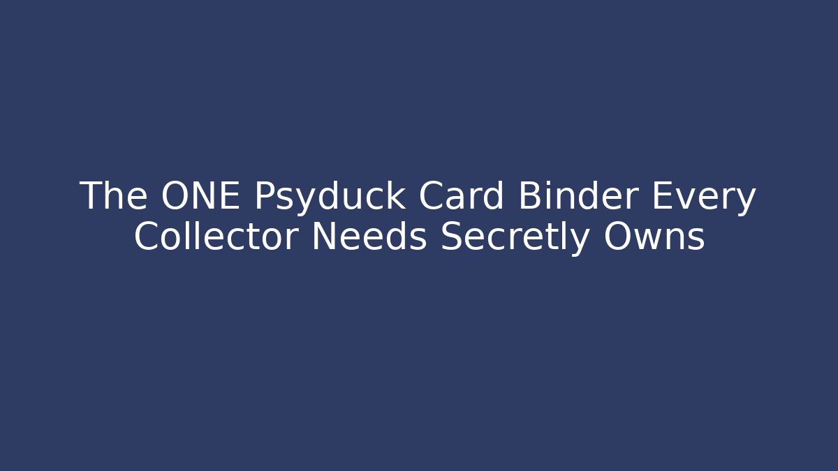 The ONE Psyduck Card Binder Every Collector Needs Secretly Owns