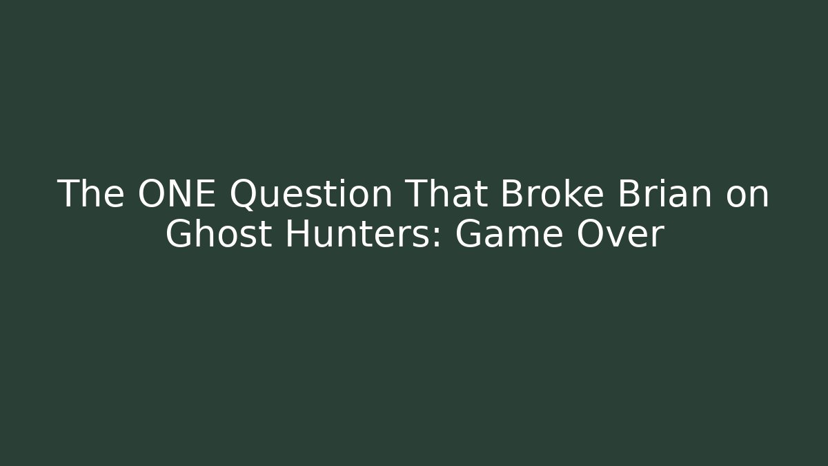 The ONE Question That Broke Brian on Ghost Hunters: Game Over