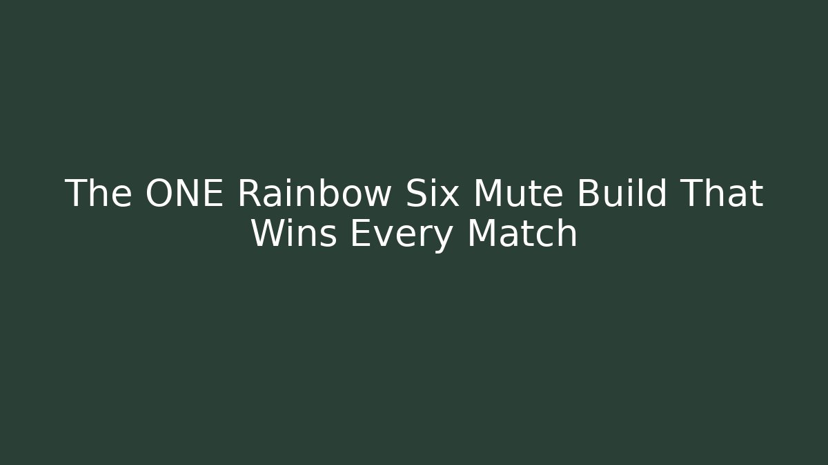 The ONE Rainbow Six Mute Build That Wins Every Match - Create More Assets