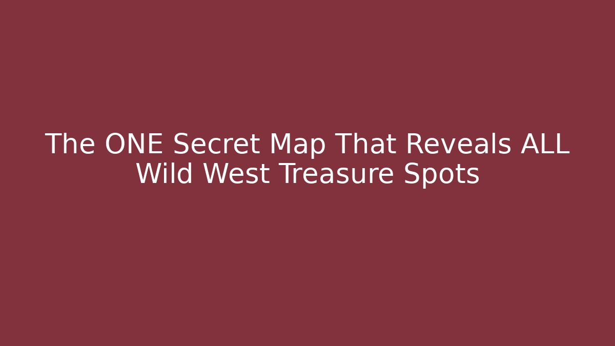 The ONE Secret Map That Reveals ALL Wild West Treasure Spots