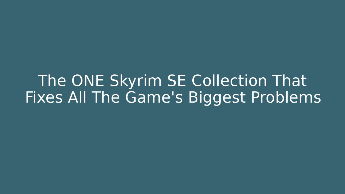 The ONE Skyrim SE Collection That Fixes All The Game's Biggest Problems