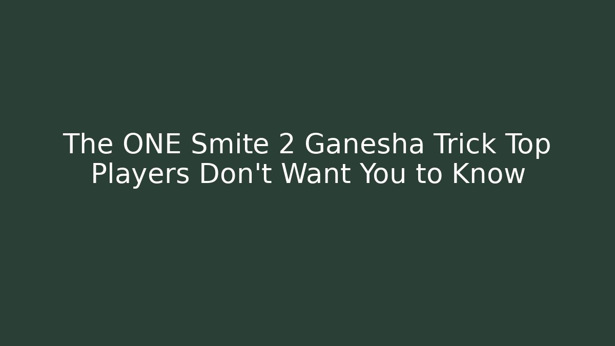 The ONE Smite 2 Ganesha Trick Top Players Don’t Want You to Know