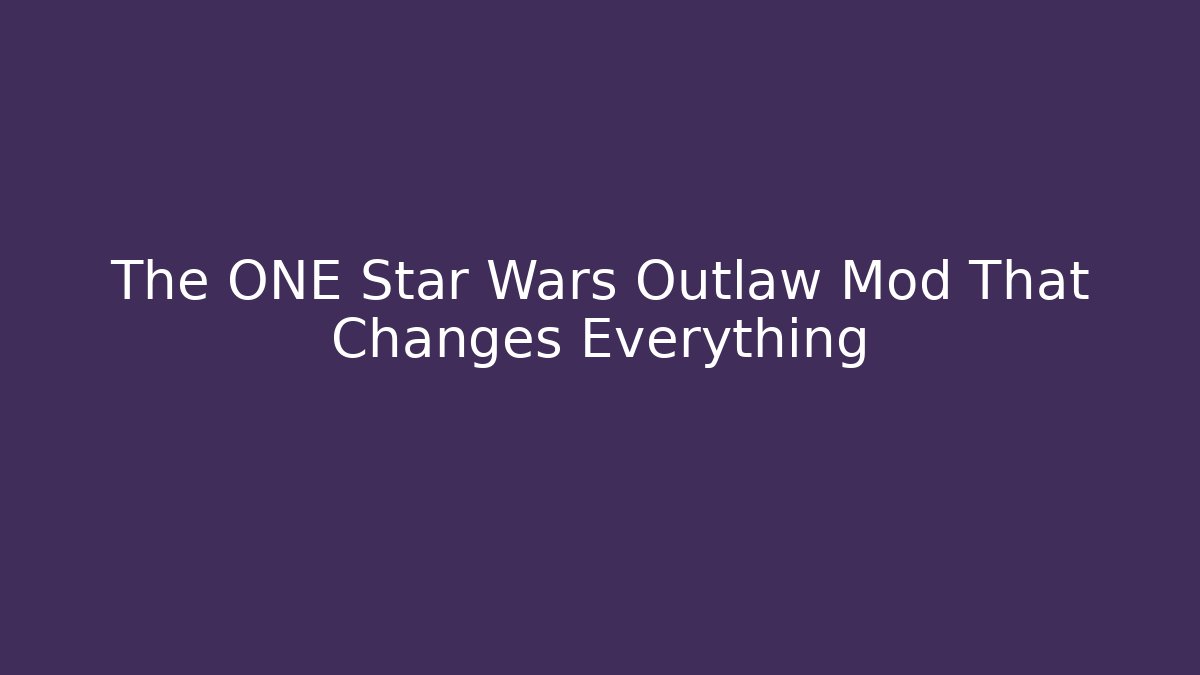 The ONE Star Wars Outlaw Mod That Changes Everything - Create More Assets