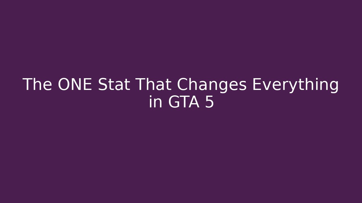 The ONE Stat That Changes Everything in GTA 5 - Create More Assets