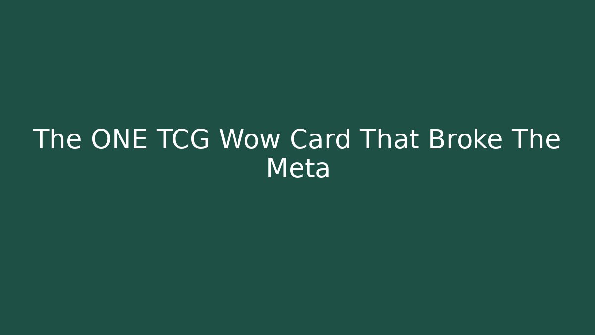 The ONE TCG Wow Card That Broke The Meta
