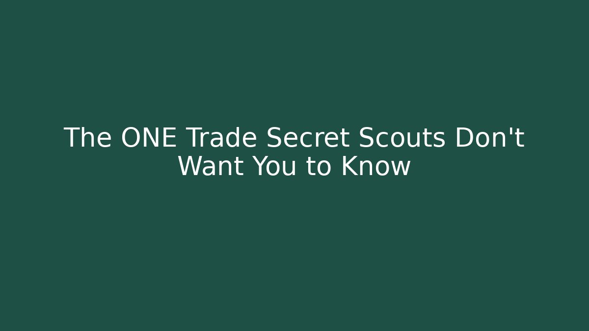 The ONE Trade Secret Scouts Don't Want You to Know