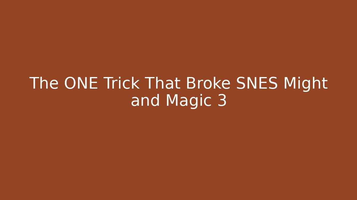 The ONE Trick That Broke SNES Might and Magic 3