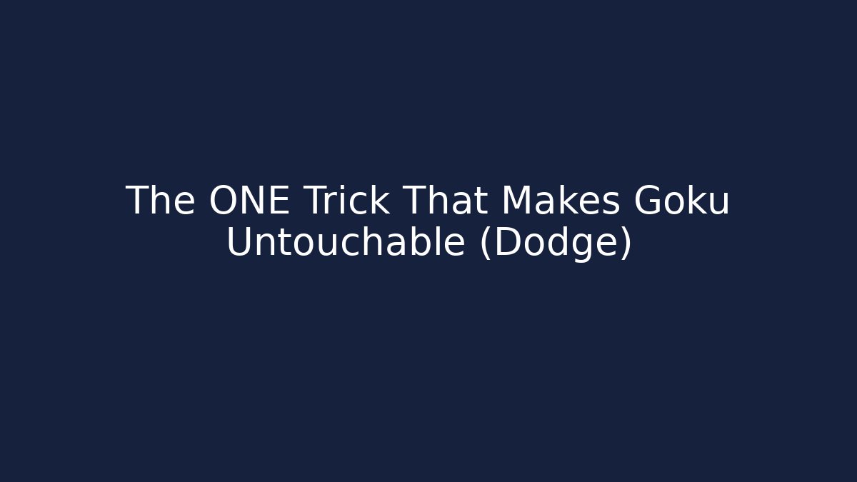 The ONE Trick That Makes Goku Untouchable (Dodge)