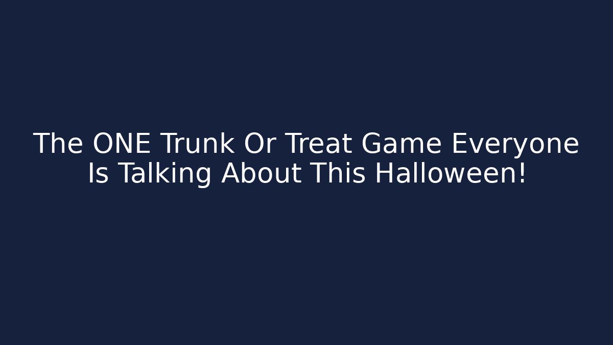 The ONE Trunk Or Treat Game Everyone Is Talking About This Halloween!