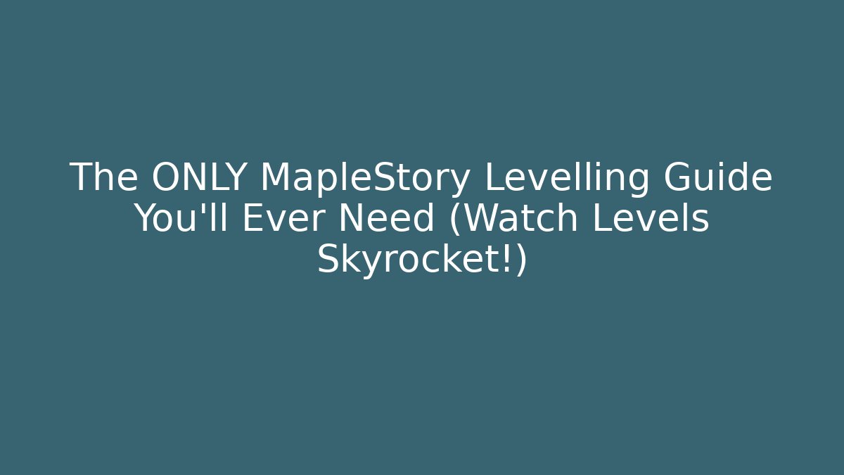 The ONLY MapleStory Levelling Guide You'll Ever Need (Watch Levels Skyrocket!) - Create More Assets