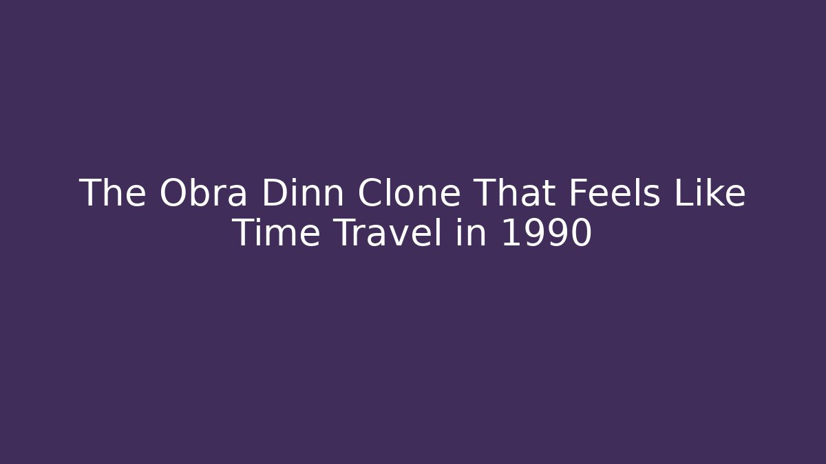 The Obra Dinn Clone That Feels Like Time Travel in 1990