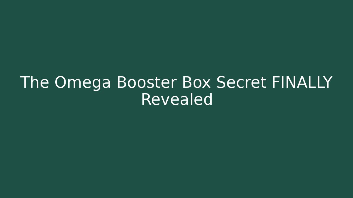The Omega Booster Box Secret FINALLY Revealed
