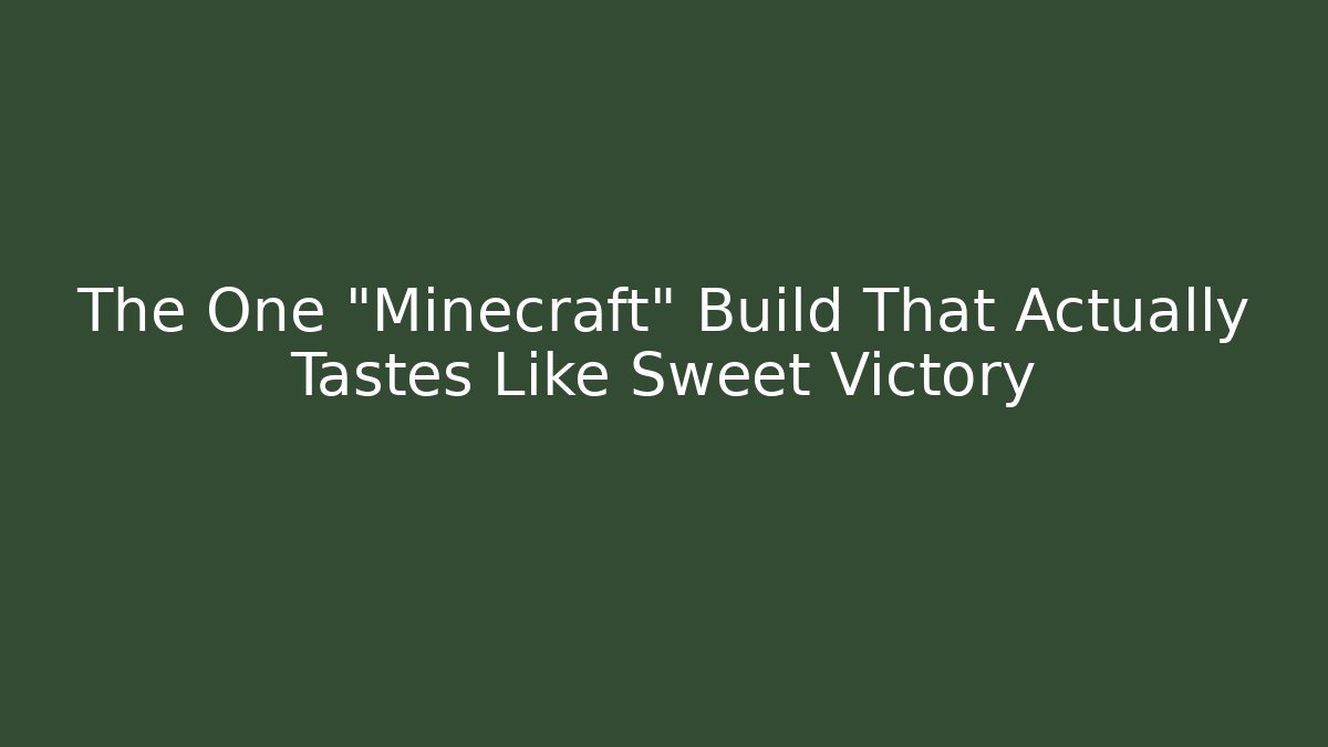 The One "Minecraft" Build That Actually Tastes Like Sweet Victory
