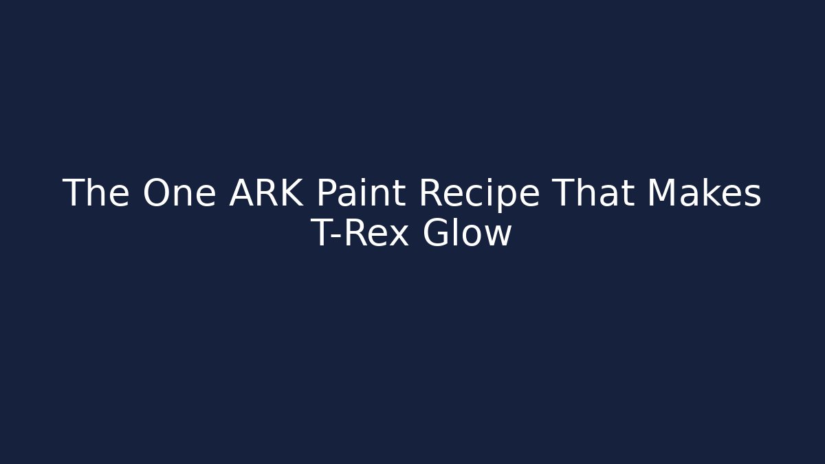 The One ARK Paint Recipe That Makes T-Rex Glow