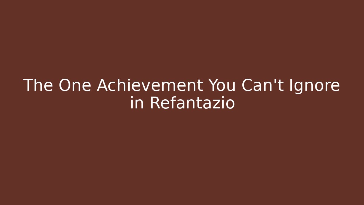The One Achievement You Can't Ignore in Refantazio