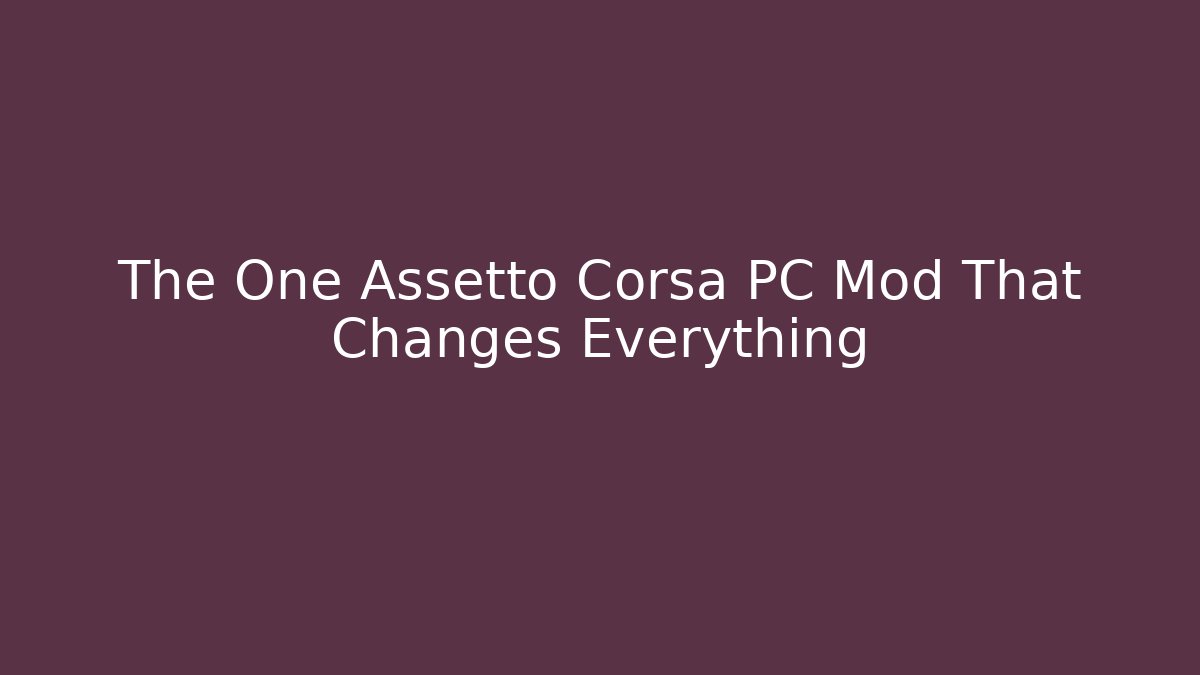 The One Assetto Corsa PC Mod That Changes Everything