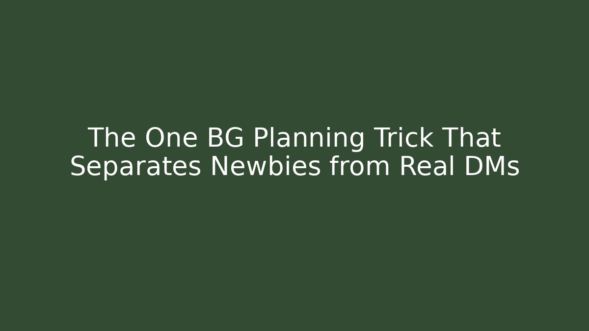The One BG Planning Trick That Separates Newbies from Real DMs - Create More Assets