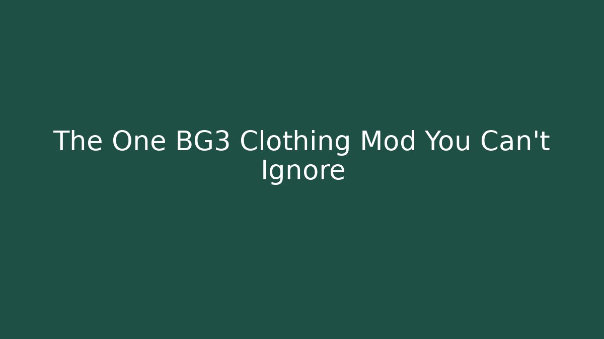 The One BG3 Clothing Mod You Can't Ignore