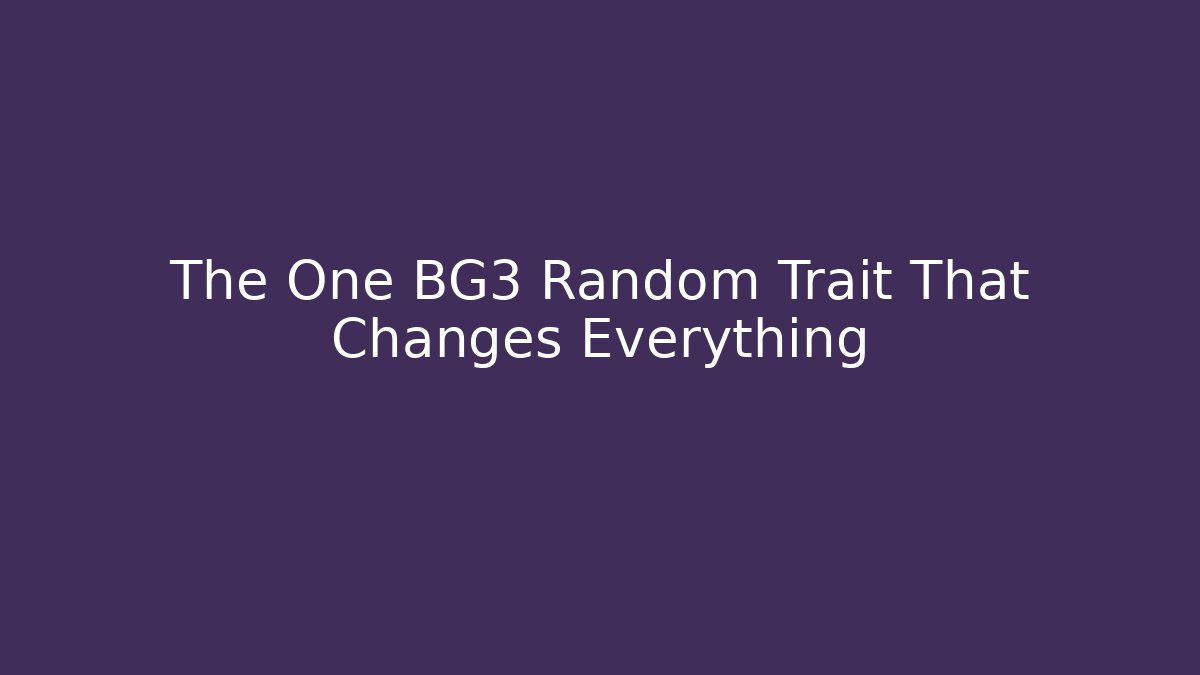 The One BG3 Random Trait That Changes Everything