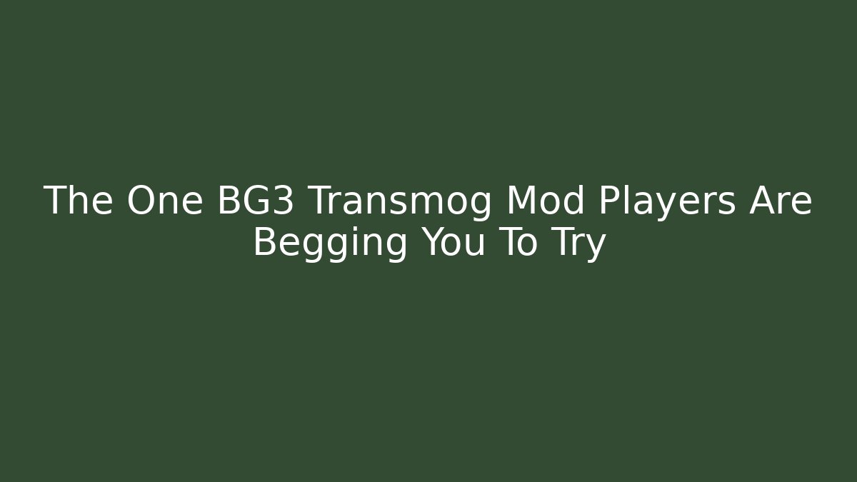 The One BG3 Transmog Mod Players Are Begging You To Try