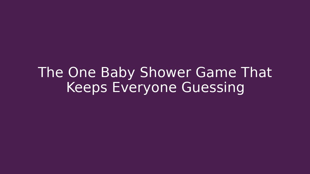 The One Baby Shower Game That Keeps Everyone Guessing