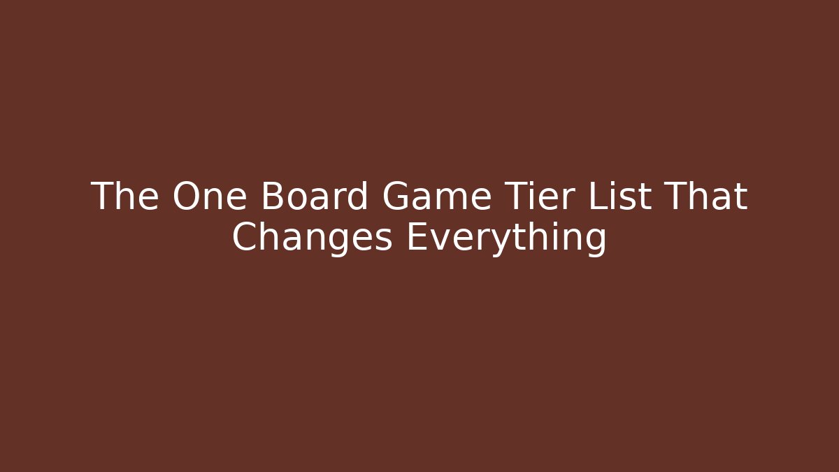 The One Board Game Tier List That Changes Everything - Create More Assets