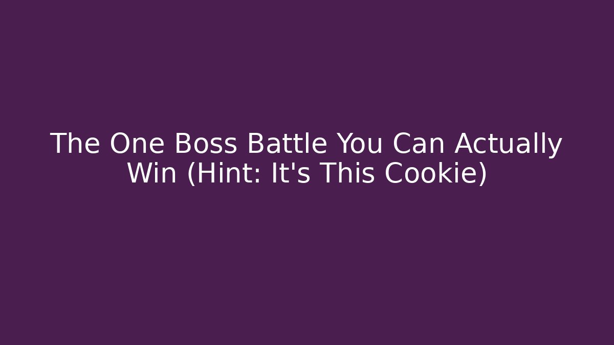 The One Boss Battle You Can Actually Win (Hint: It's This Cookie)