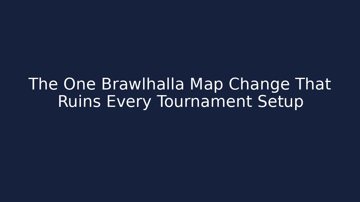 The One Brawlhalla Map Change That Ruins Every Tournament Setup