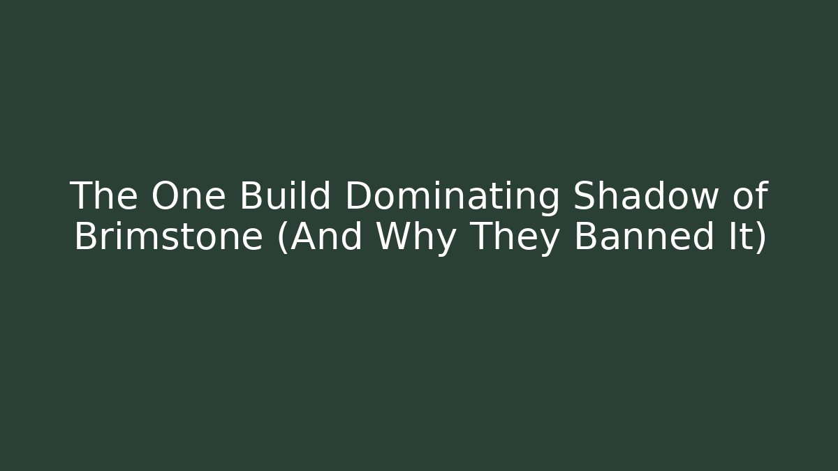 The One Build Dominating Shadow of Brimstone (And Why They Banned It)